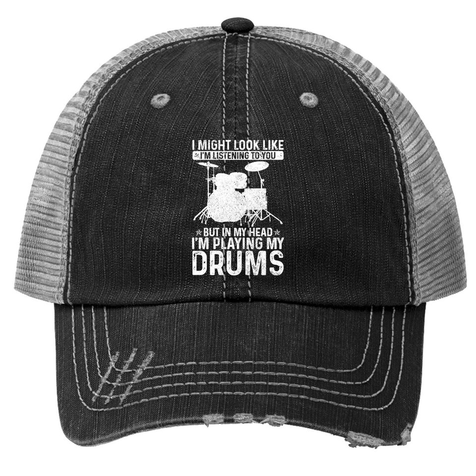 I Might Look Like I'm Listening Playing Drums Drummer Trucker Hat