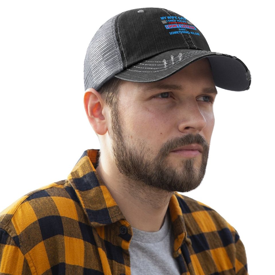 My Wife Says I Only Have 2 Faults Trucker Hat