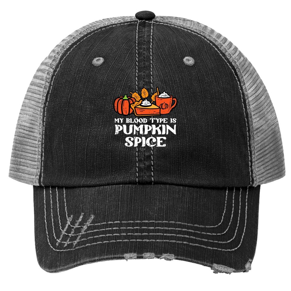 My Blood Type Is Pumpkin Spice Autumn Fall Season Trucker Hat