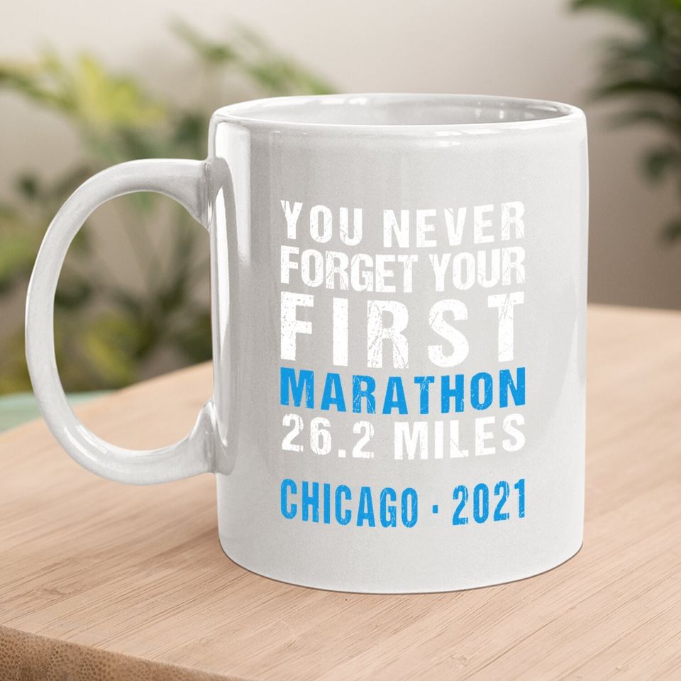 Chicago 2021 Illinois Never Forget Your First Marathon Coffee Mug