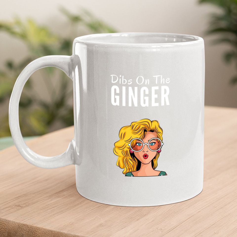 Dibs On The Ginger Redhead Day Red Hair Gifts Proud Ginger Coffee Mug