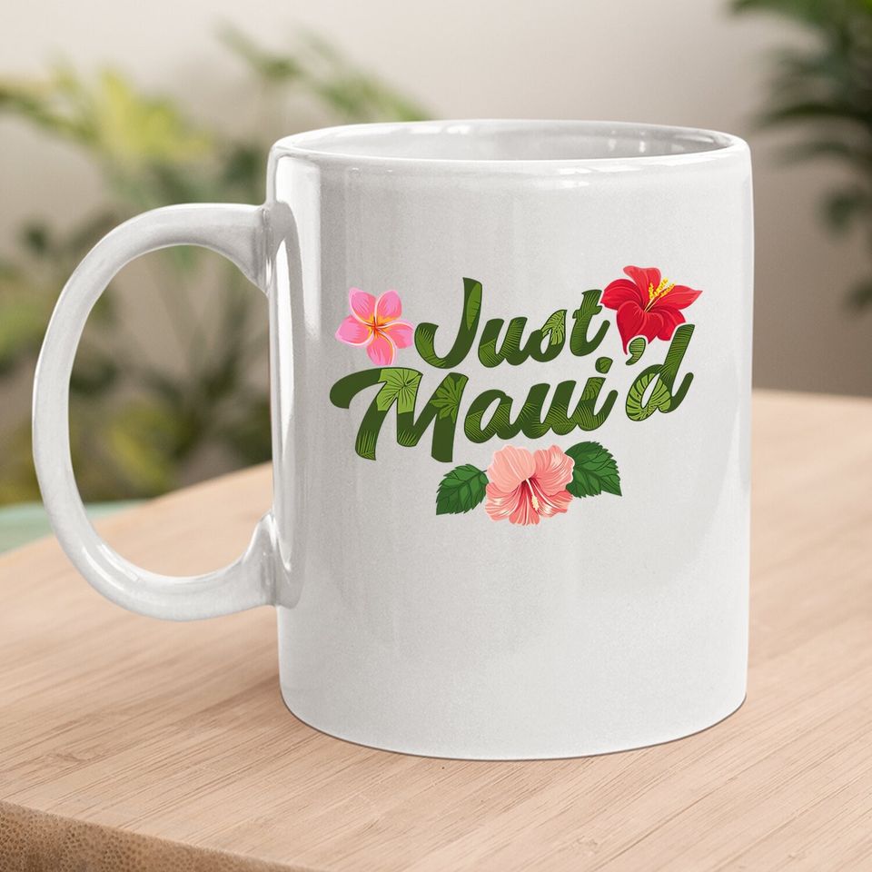 Just Maui'd Coffee Mug