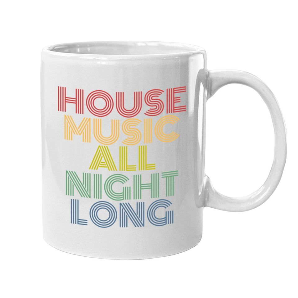 House Music All Night Long Coffee Mug