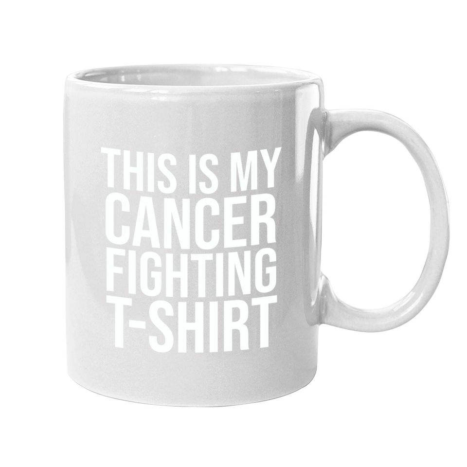 This Is My Cancer Fighting Coffee Mug