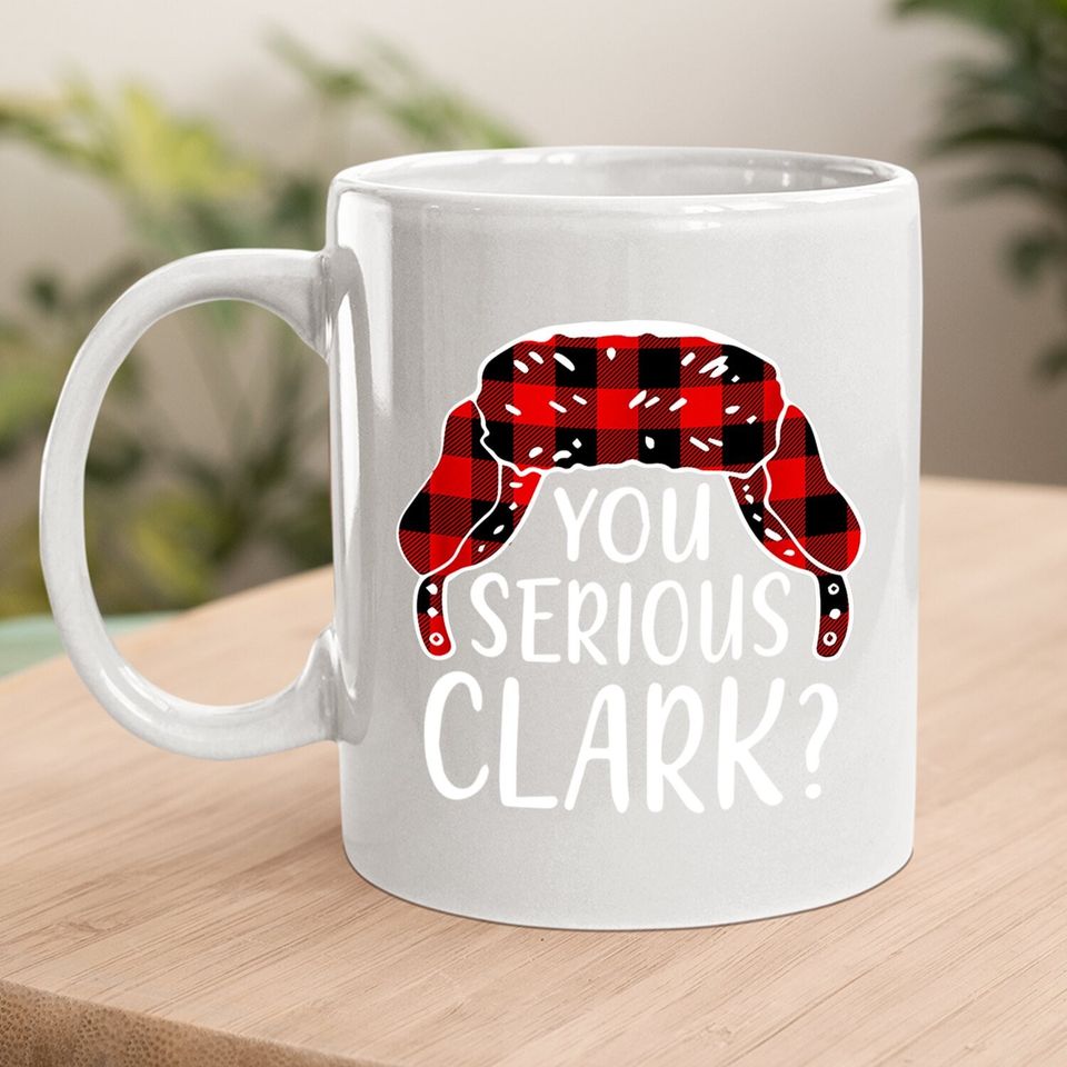 You Serious Clark? Coffee Mug