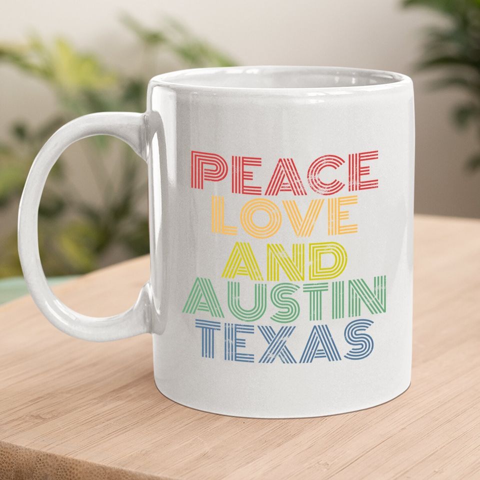 Peace Love Austin Texas Coffee Mug