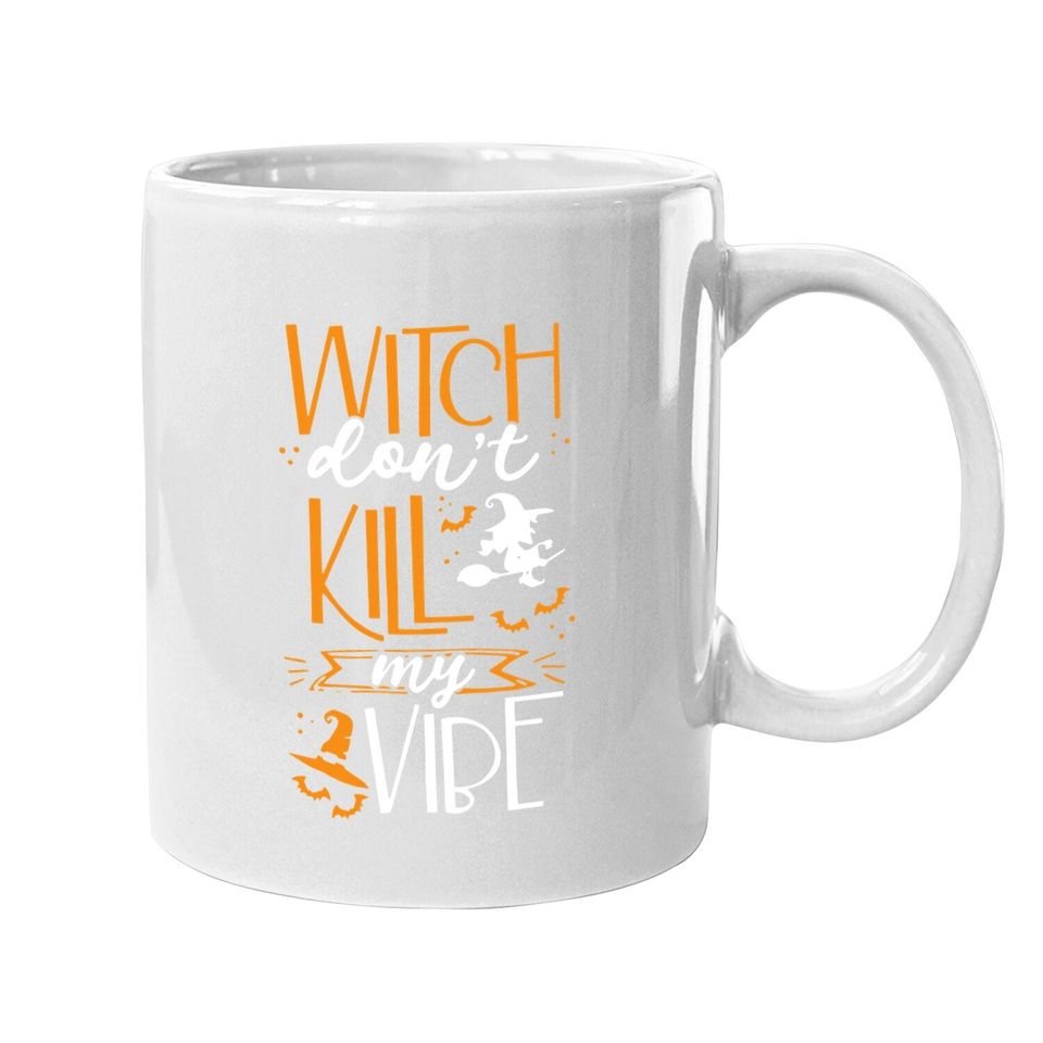Halloween Witch Do Not Kill My Vibes Coffee Mug
