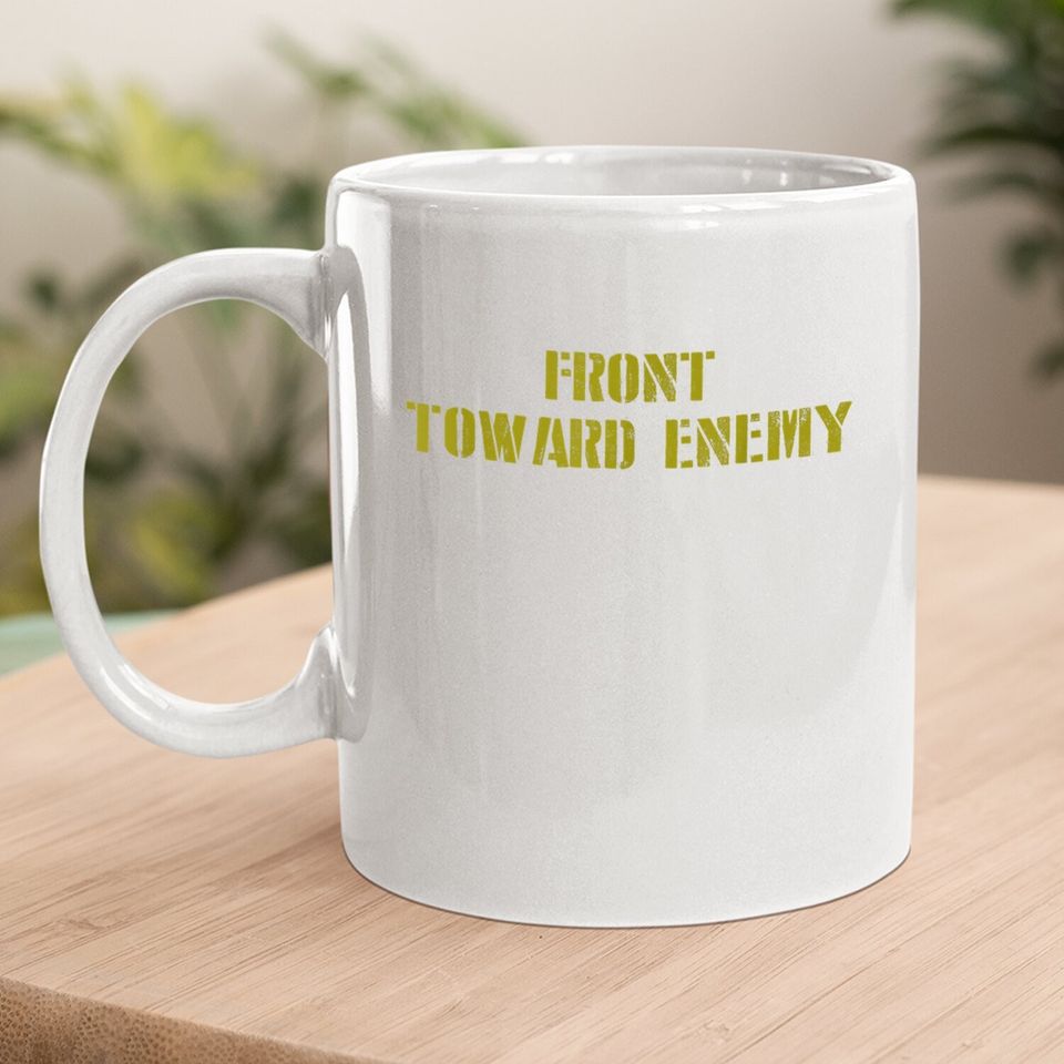 Military Front Toward Enemy Claymore Coffee Mug