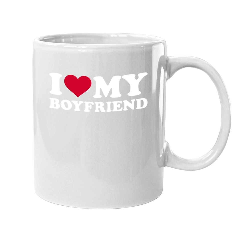 I Love My Boyfriend Coffee Mug