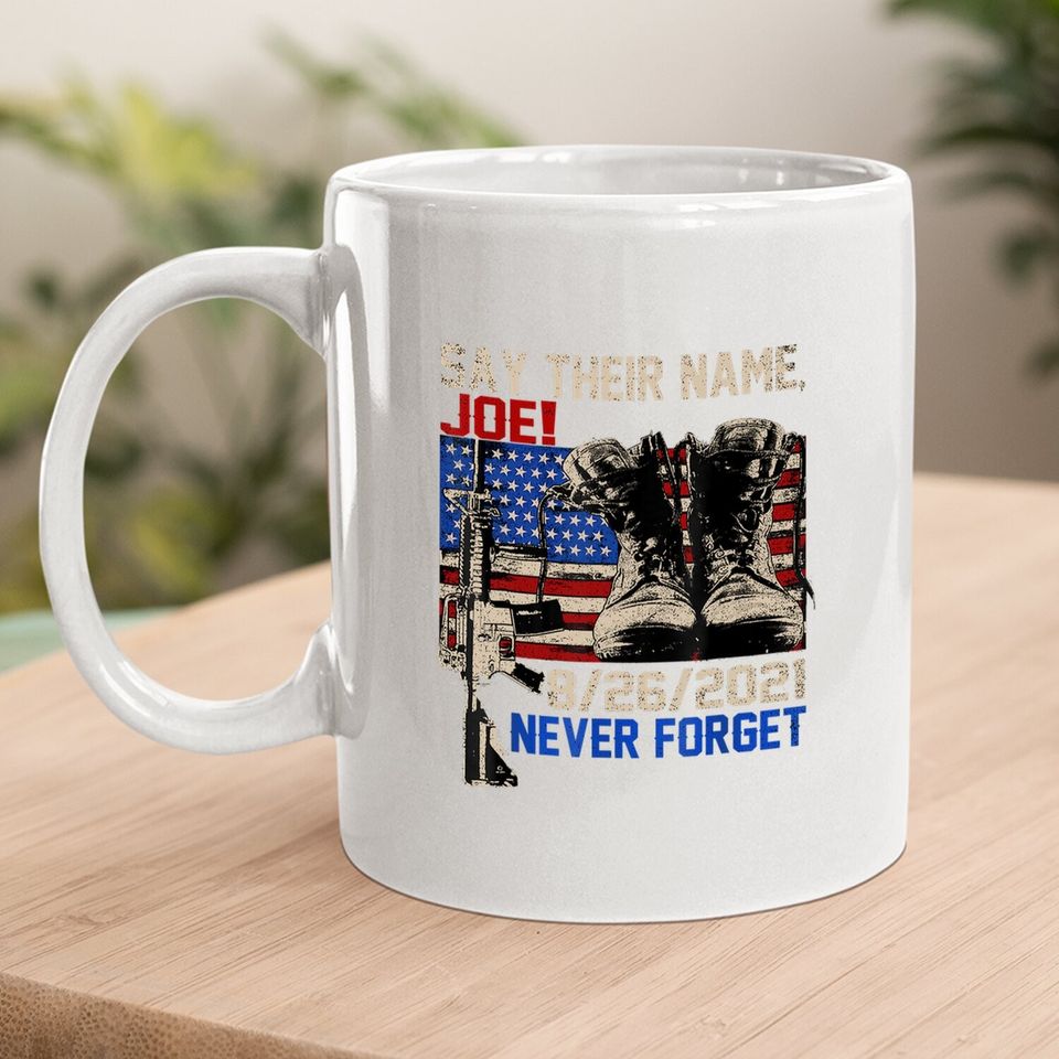 Say Their Names Joe Names Of Fallen Soldiers 13 Heroes Coffee Mug