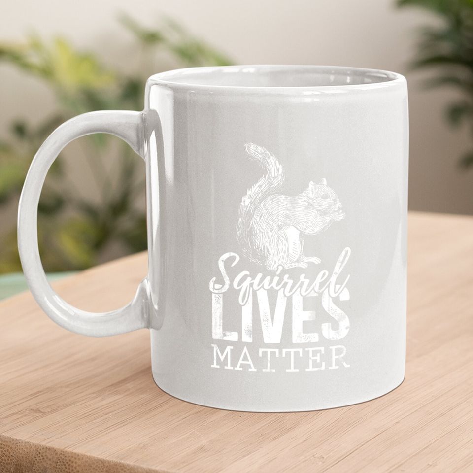 Lives Matter Squirrel Coffee Mug