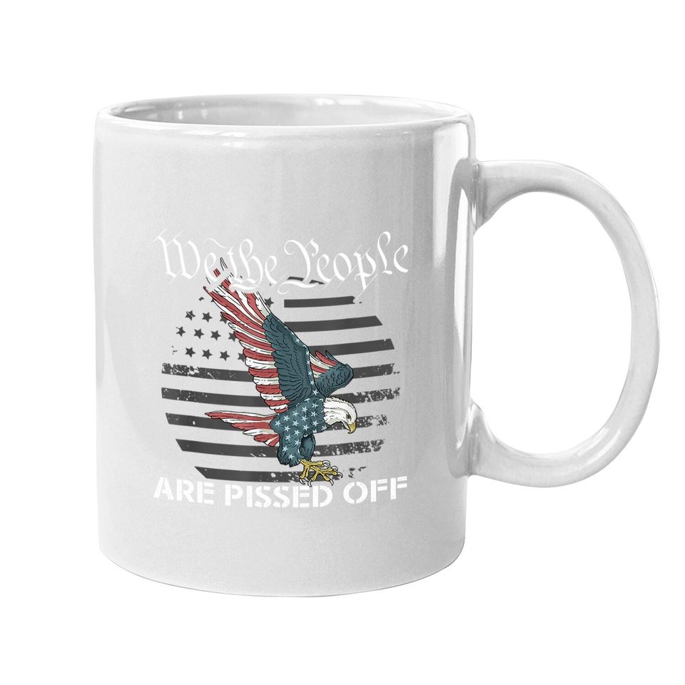 We The People Are Pissed Off Vintage Usa Flag America Lover Coffee Mug