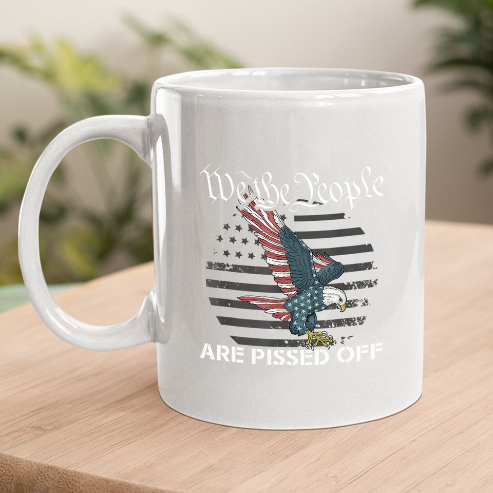 We The People Are Pissed Off Vintage Usa Flag America Lover Coffee Mug