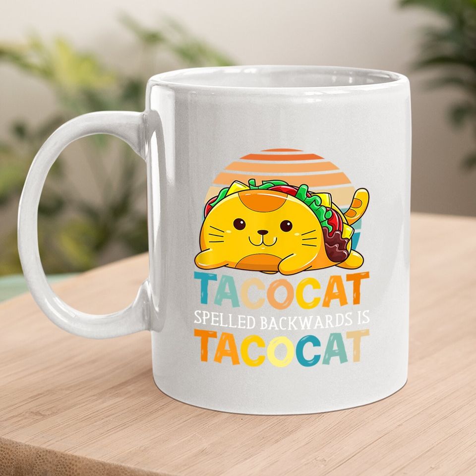 Taco Cat Spelled Backwards Is Tacocat Funny Cinco De Mayo Coffee Mug