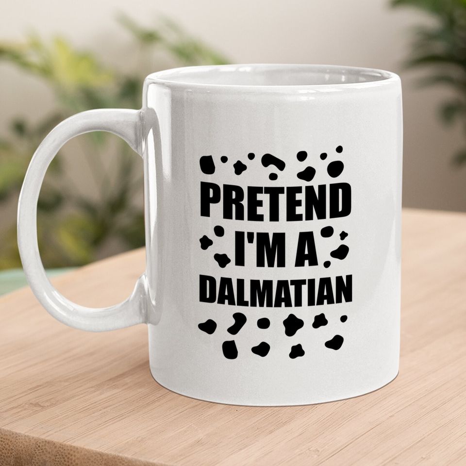 Pretend I'm A Dalmatian Halloween  coffee Mug