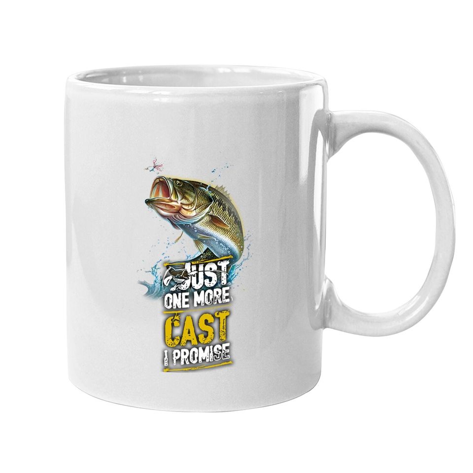 Just One More Cast I Promise Bass Fishing Fisher Coffee Mug