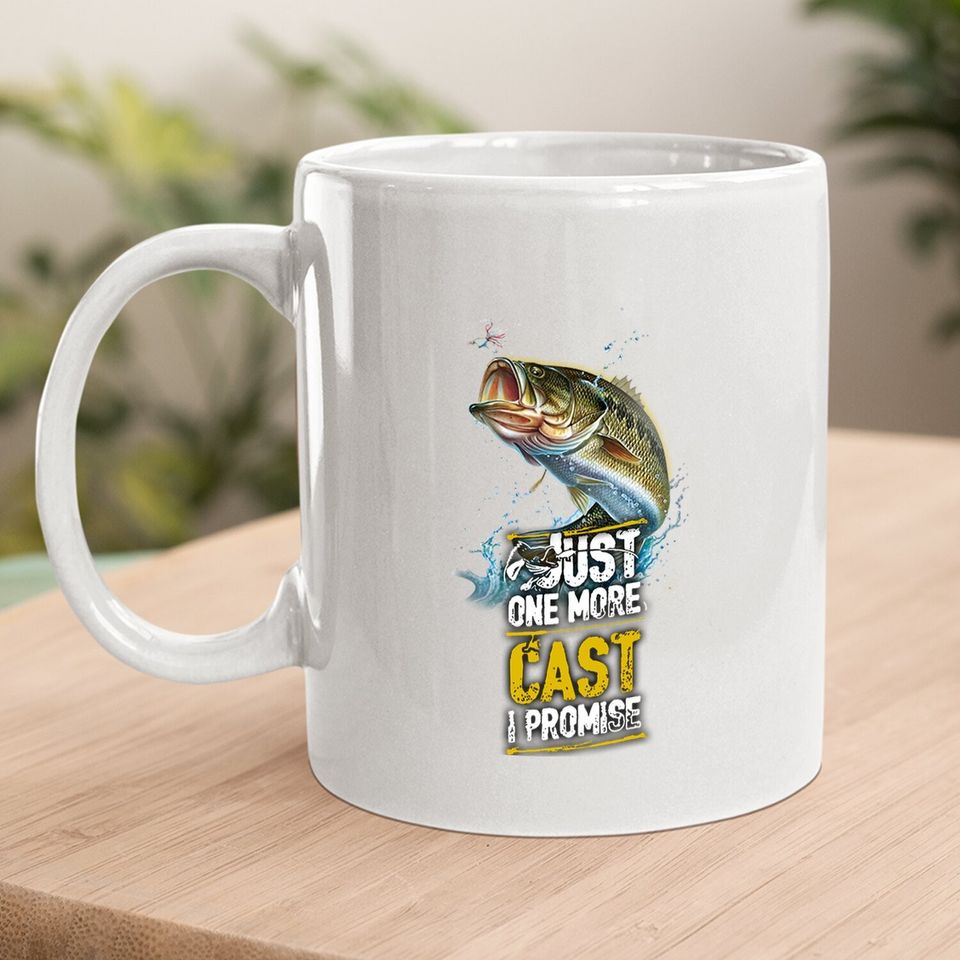 Just One More Cast I Promise Bass Fishing Fisher Coffee Mug