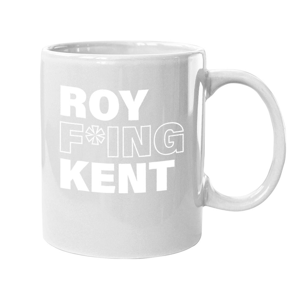 Roy Freaking Kent Coffee Mug