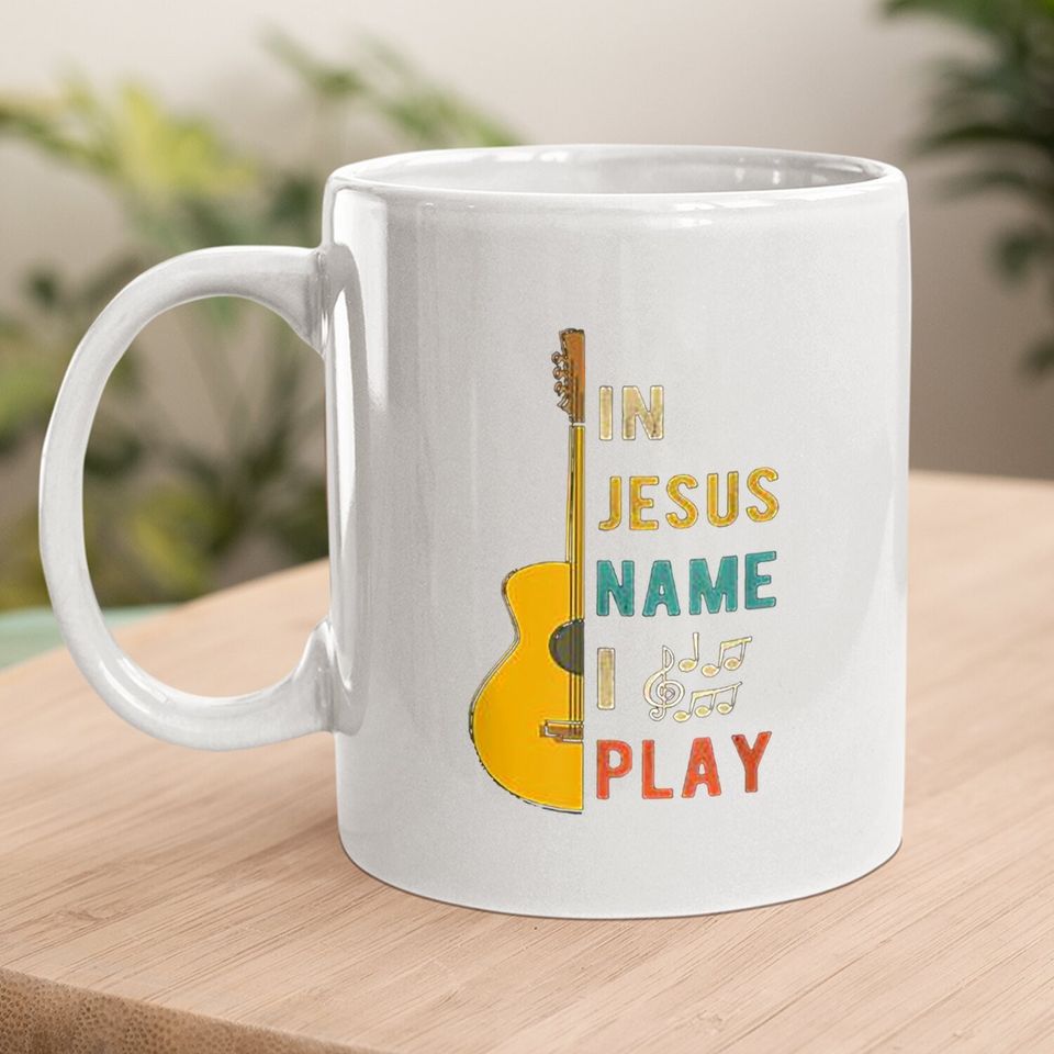 In Jesus Name I Play Guitar Coffee Mug