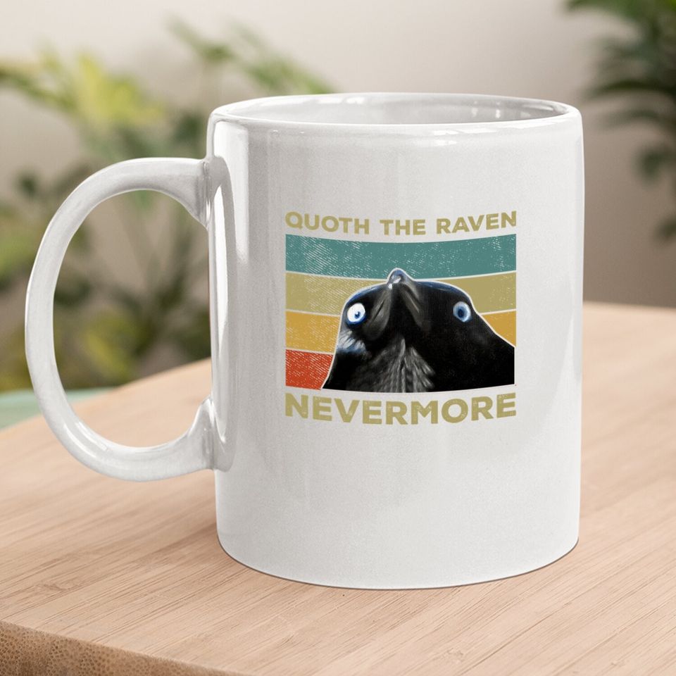 Quoth The Raven Nevermore Coffee Mug