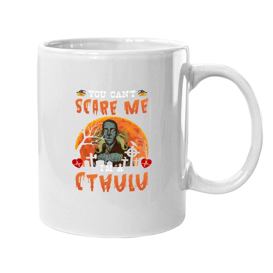 You Can't Scare Me I'm A Cthulu Coffee Mug