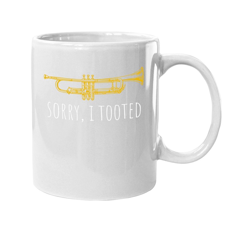 Trumpet Sorry I Tooted Coffee Mug