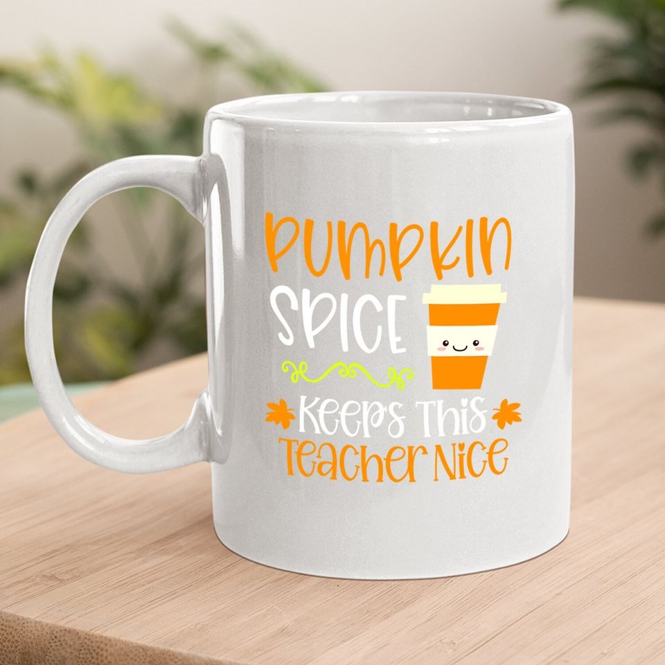 Pumpkin Spice Keeps This Teacher Nice Fall Halloween Autumn Coffee Mug