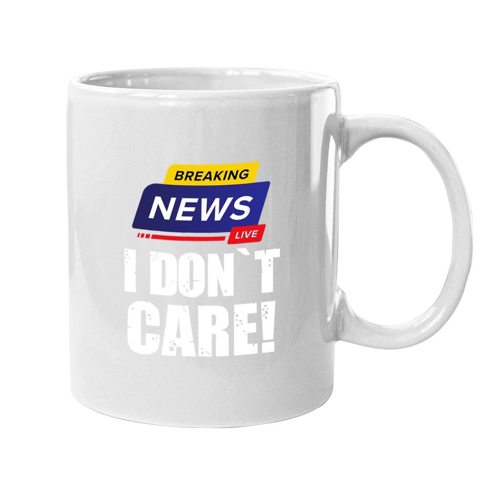 Breaking News I Don't Care - Funny Humorous Puns Coffee Mug