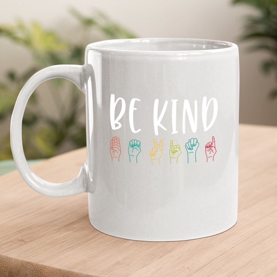 Kindness Day Stop Bullying Kindness Matters Be Kind Sign Language Coffee Mug