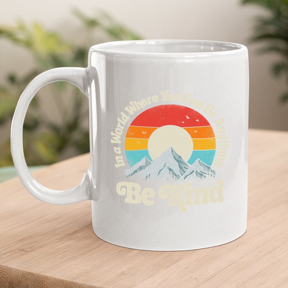 Kindness Day Be Kind In A World Where You Can Be Anything Kindness Retro Coffee Mug
