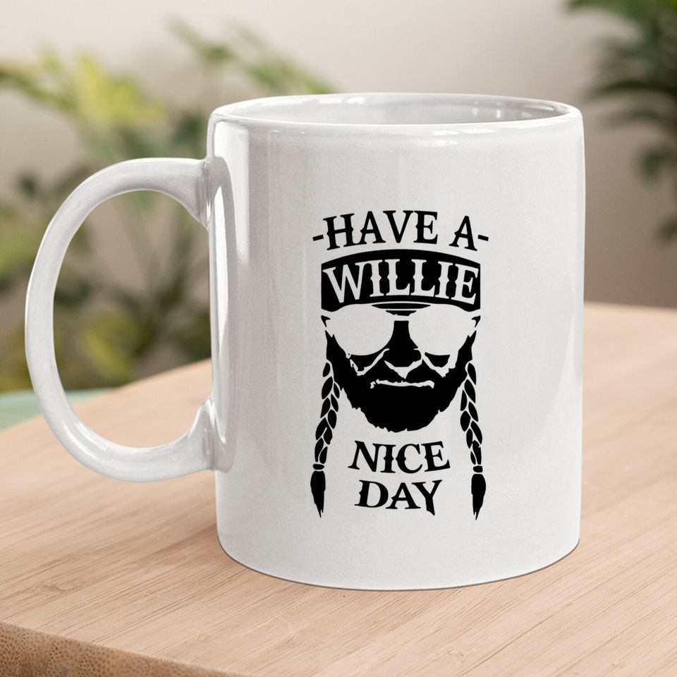 Have A Willie Nice Day Coffee Mug