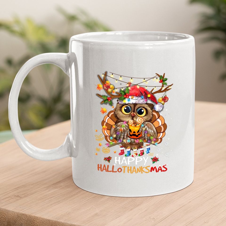 Owl Thankgiving Halloween Christmas Happy Hallothanksmas Coffee Mug