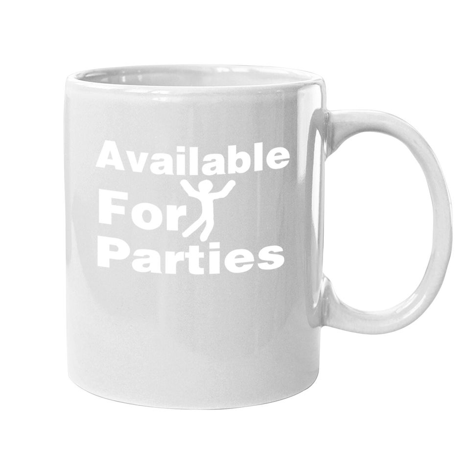 Available For Parties Coffee Mug