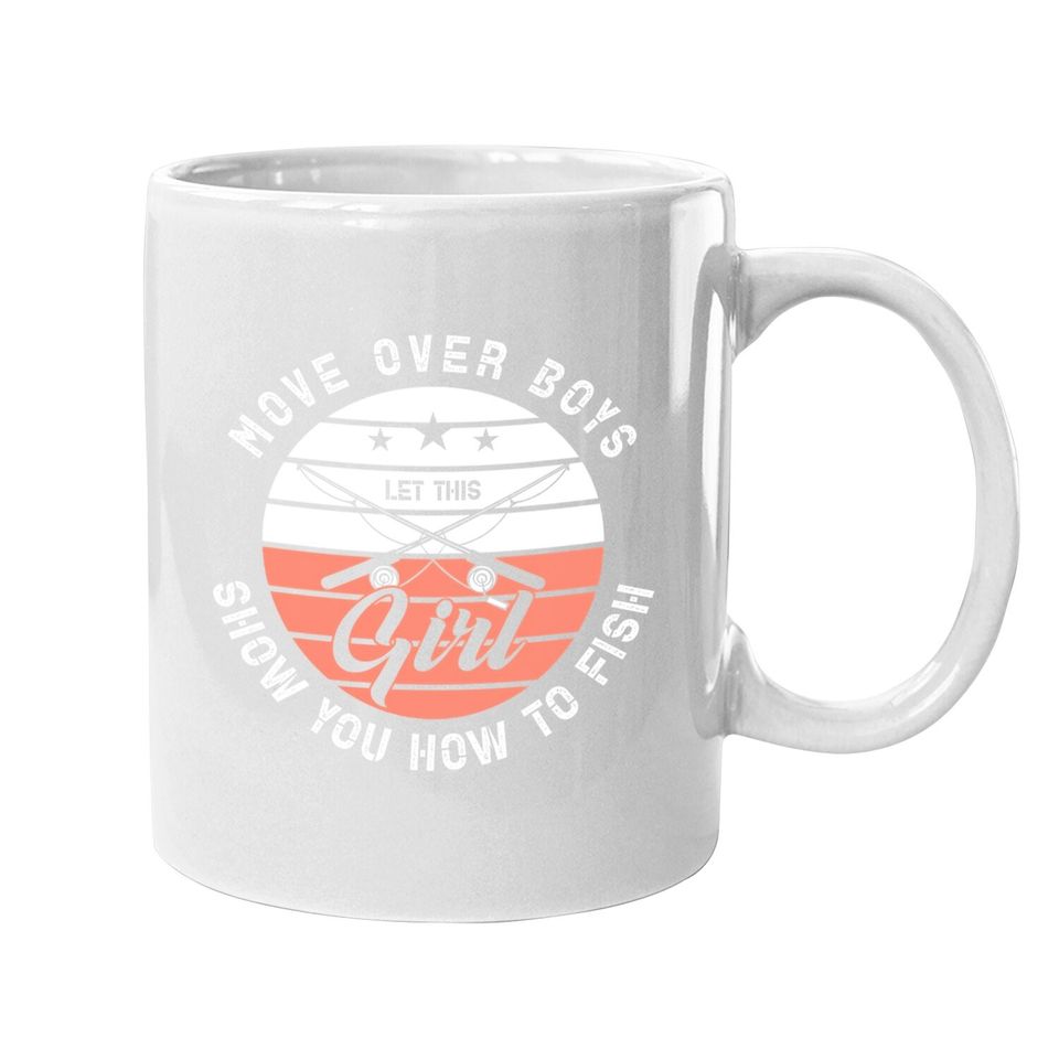 Move Over Boys Let This Girl Show You How To Fish Design Coffee Mug