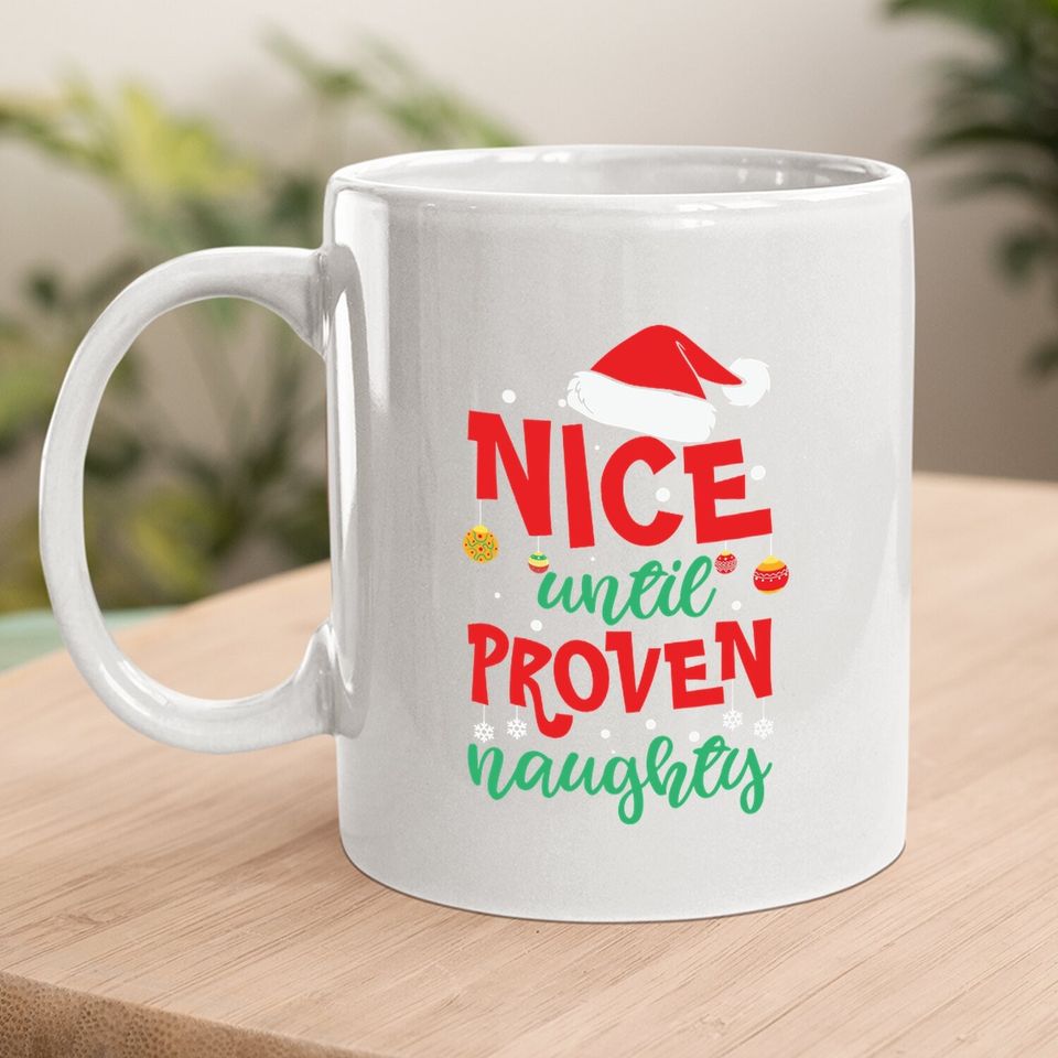Nice Until Proven Naughty Coffee Mug