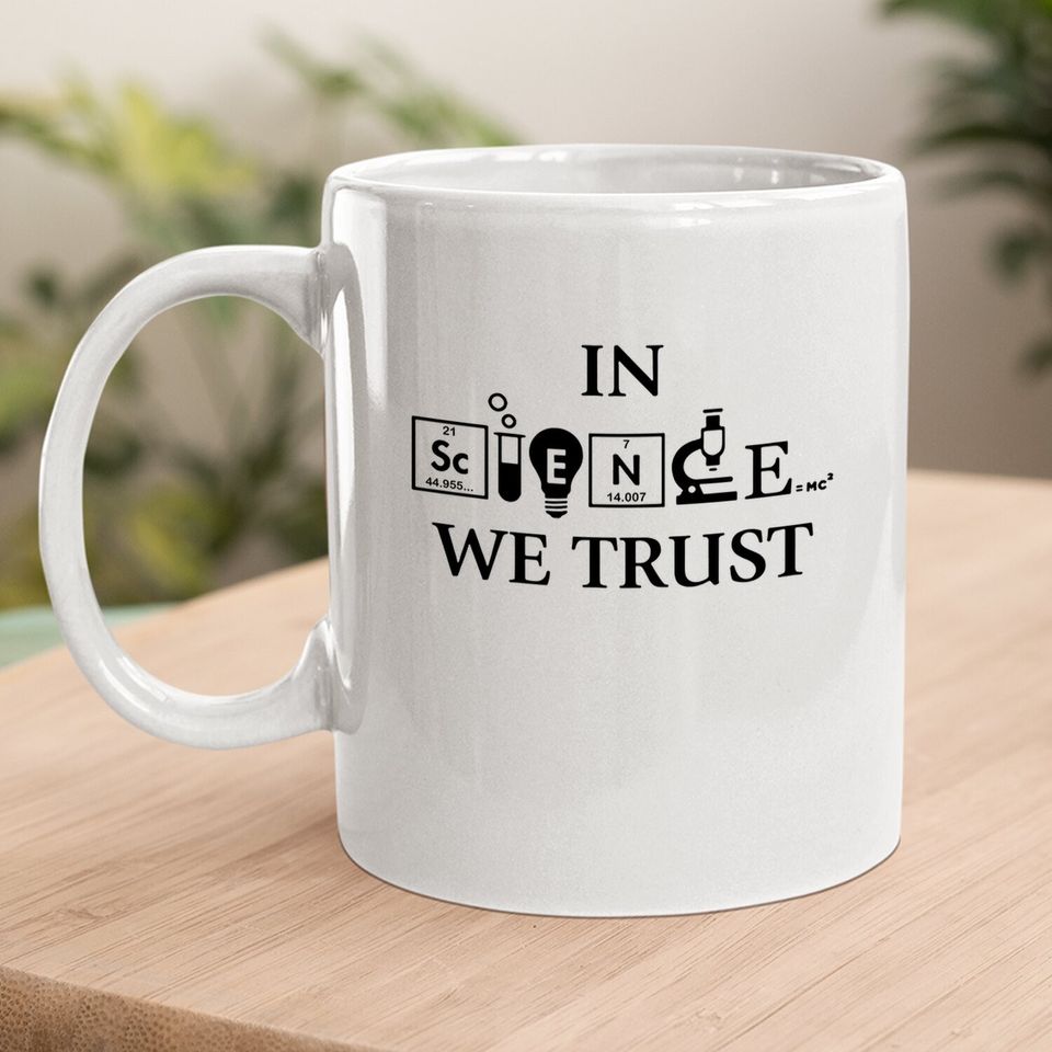 In Science We Trust Graphic Novelty Sarcastic Funny Coffee.  mug