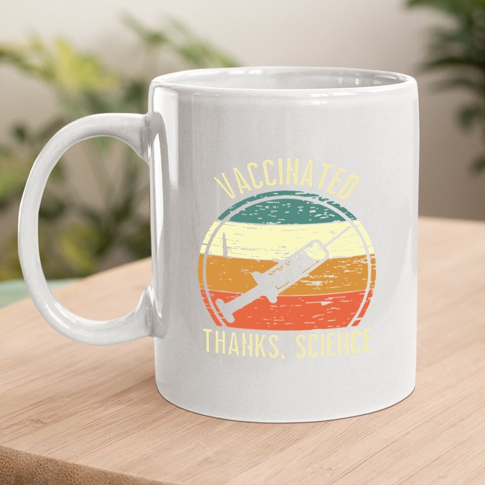 Coffee.  mug Vaccinated Thanks Science