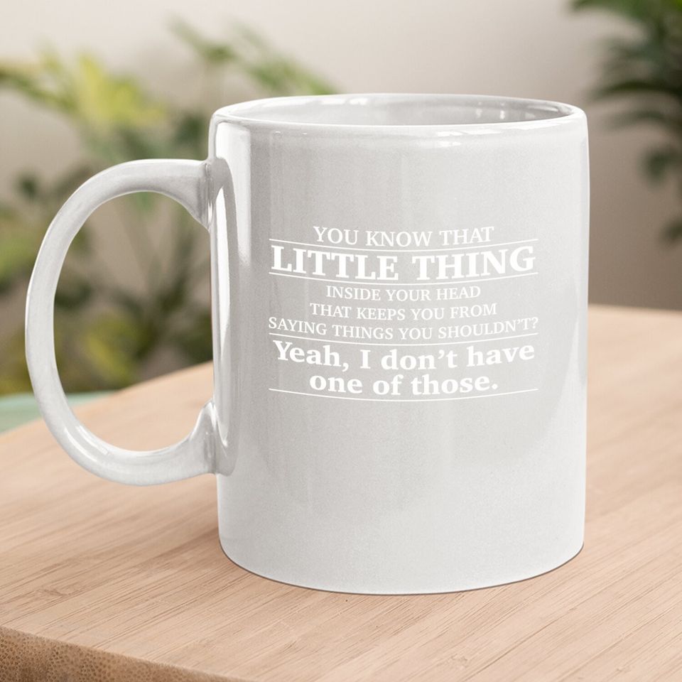 Little Thing Inside Your Head Funny Basic Cotton Coffee.  mug