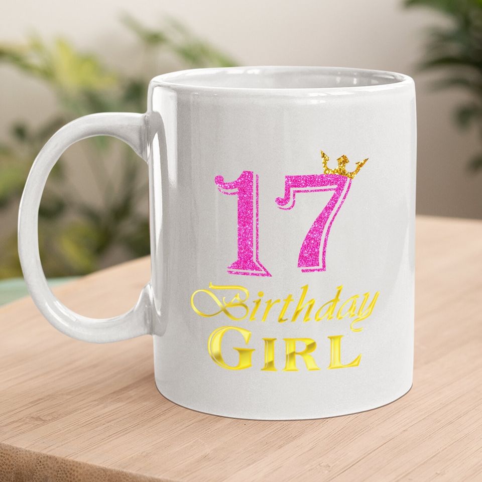 17th Birthday Girl Princess Coffee.  mug 17 Years Old 17th Birthday Coffee.  mug