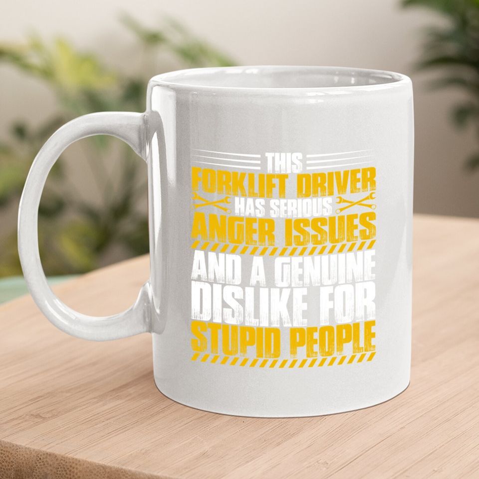 Forklift Operator Anger Issues Forklift Driver Coffee.  mug