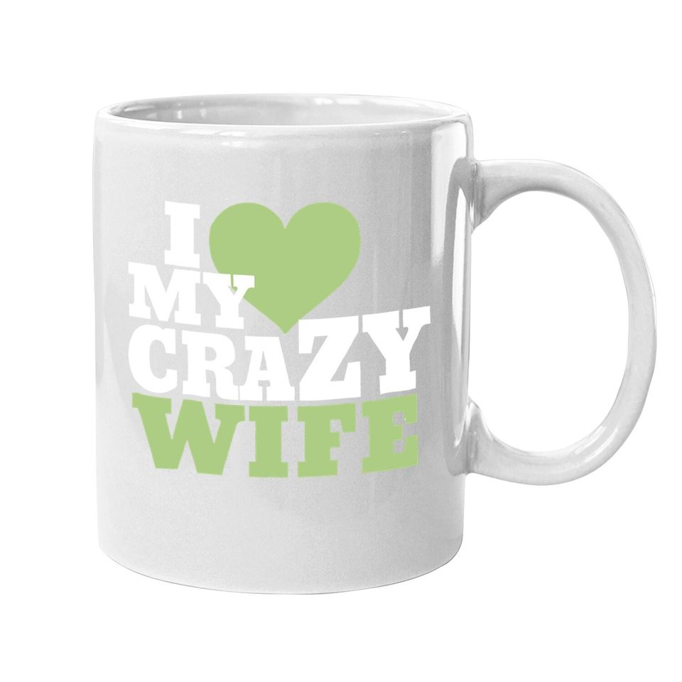 Fun Couples Coffee.  mug I Love My Crazy Wife