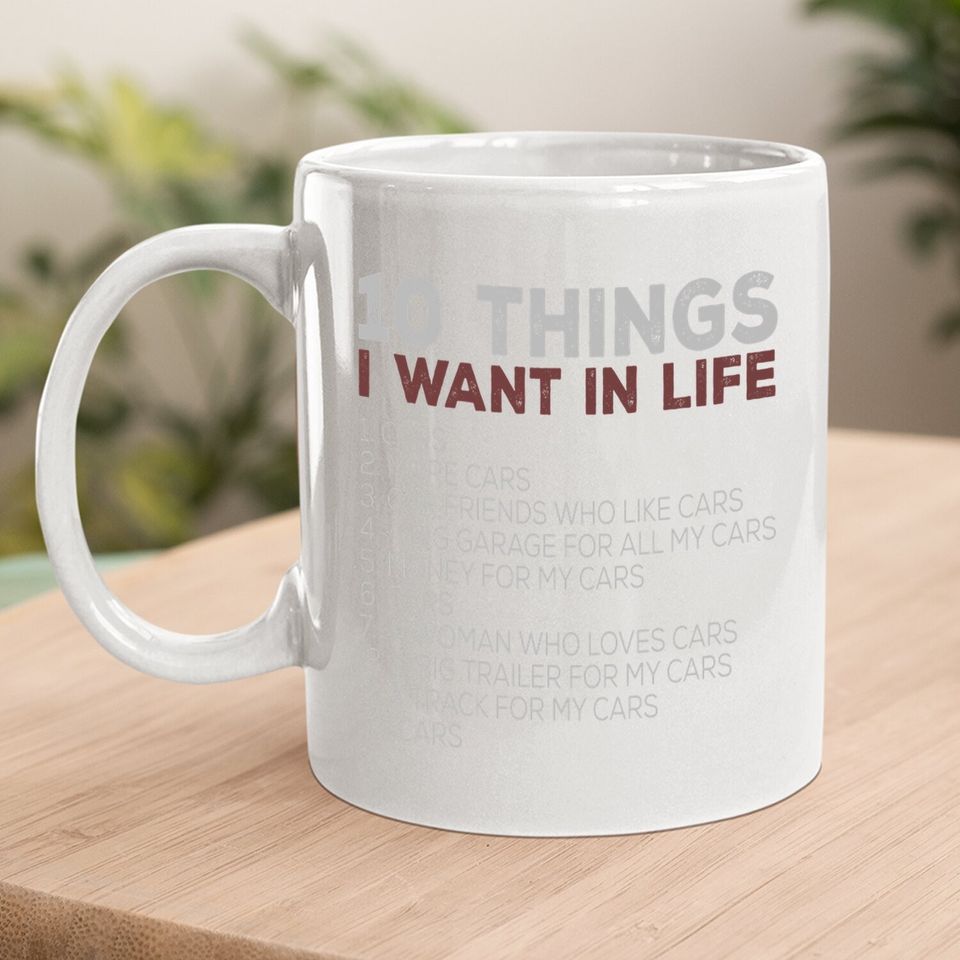 10 Things I Want In My Life Cars More Cars Car T Coffee.  mug Coffee.  mug