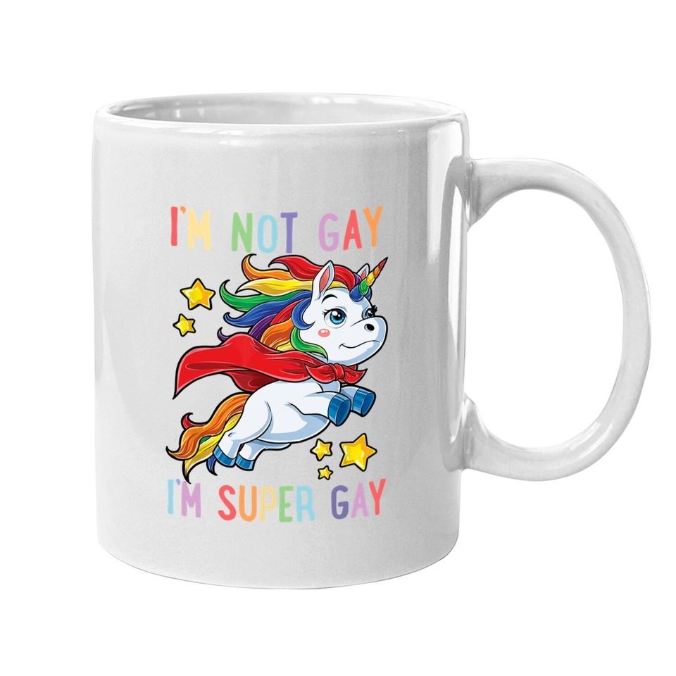 I'm Not Gay I'm Super Gay Pride Lgbt Flag Coffee.  mug Unicorn