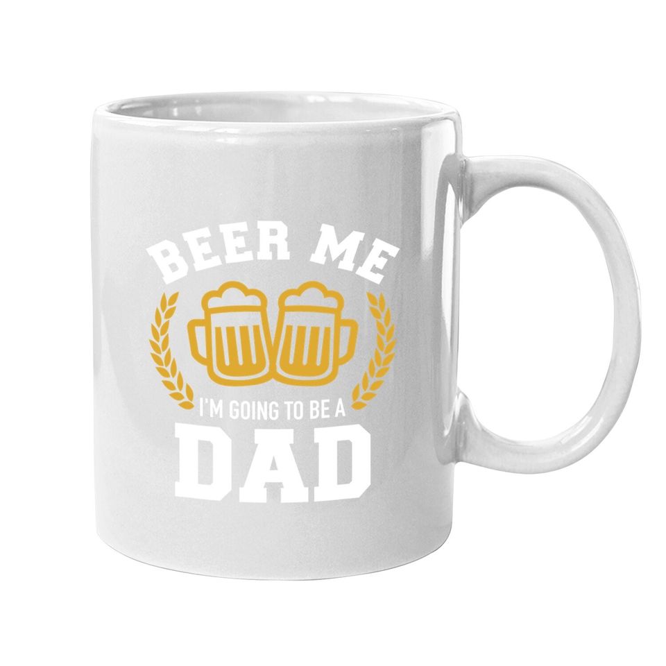 Beer Me I'm Going To Be A Dad Baby Announcement Coffee  mug