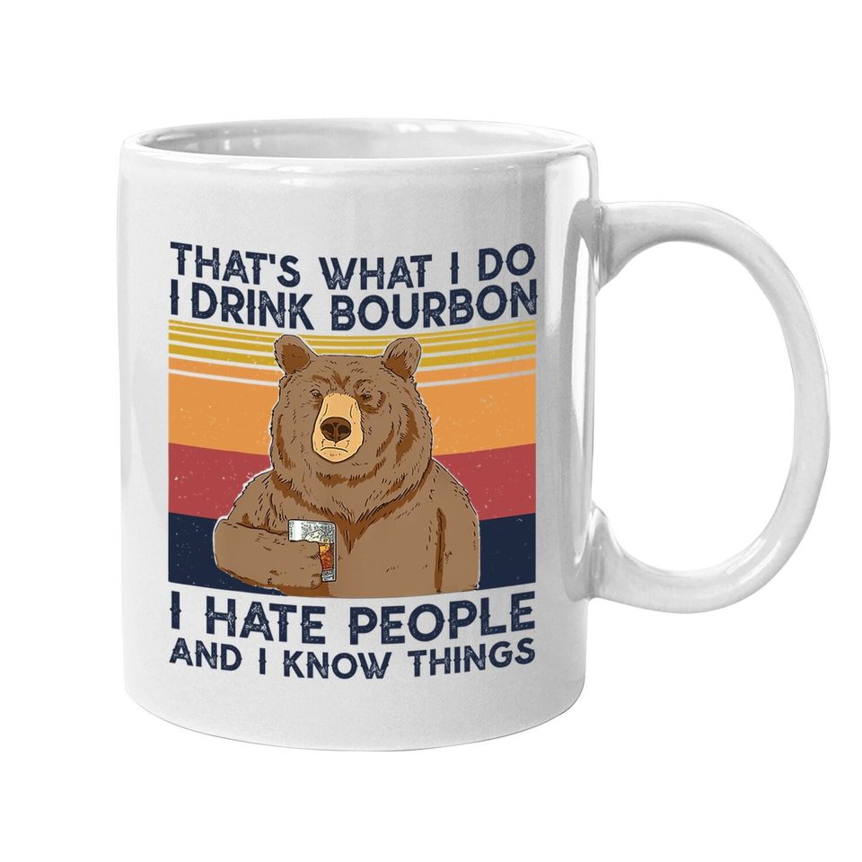 That's What I Do I Drink Bourbon Coffee Mug I Hate People Bear Coffee Mug