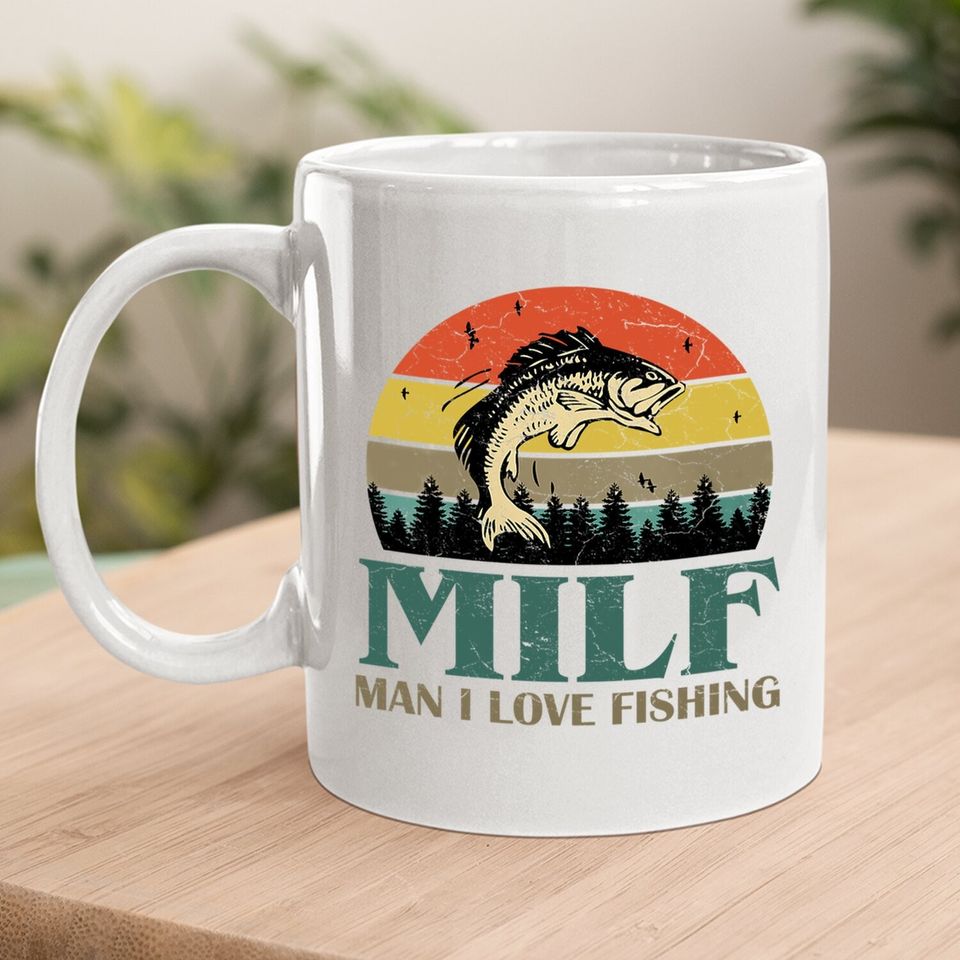 Milf-man I Love Fishing Funny Coffee Mug