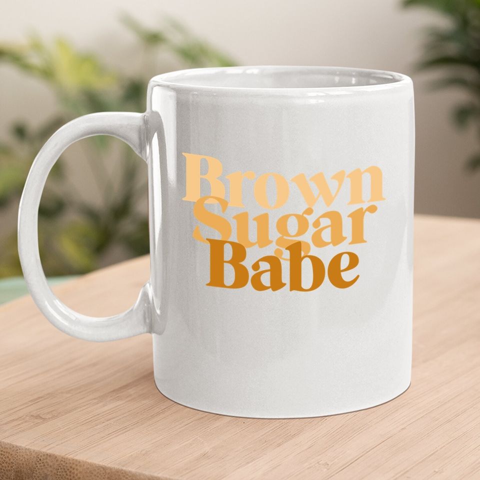 Brown Sugar Babe Proud Black Tafrican Pride Coffee Mug
