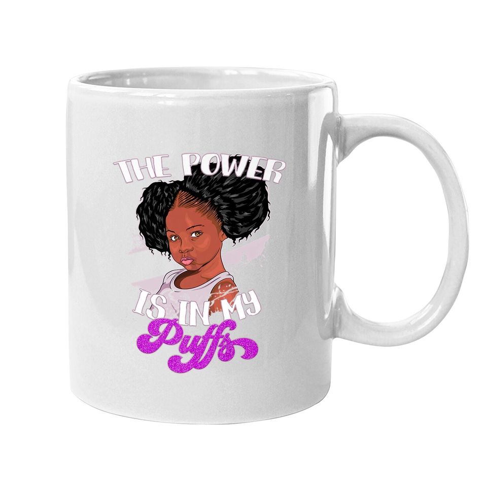 Power Is In My Puffs Afro Black Pride Gift Black Girl Coffee Mug