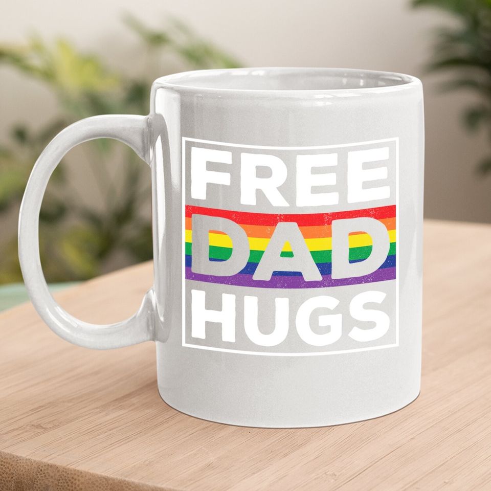 Free Dad Hugs Rainbow Lgbt Pride Fathers Day Coffee Mug