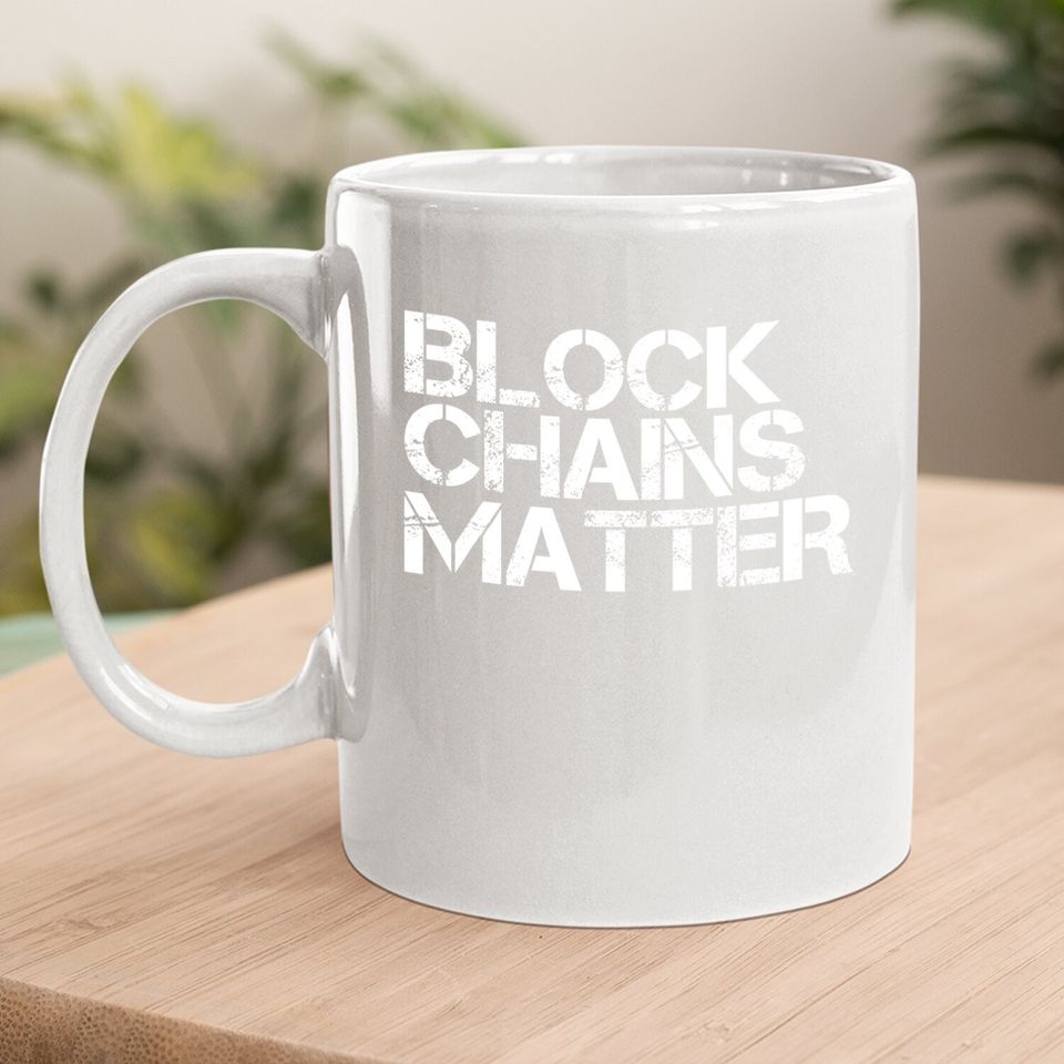 Block Chains Matter Coffee Mug Funny Blockchain Bitcoin Gift Idea